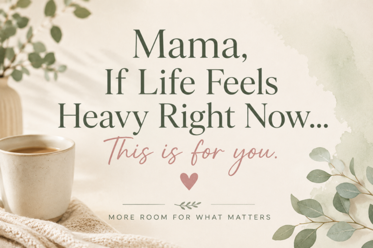 Mama, If Life Feels Heavy Right Now, This Is for You